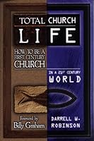 Total Church Life: How to Be a First Century Church in a 21st Century World 0805463712 Book Cover