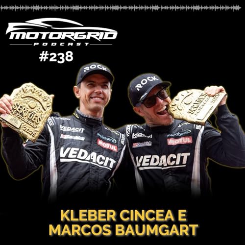 Motorgrid Podcast - Kleber Cincea e Marcos Baumgart - Ep. 238