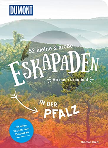 52 kleine & große Eskapaden in der Pfalz: Ab nach draußen! (DUMONT Eskapaden)