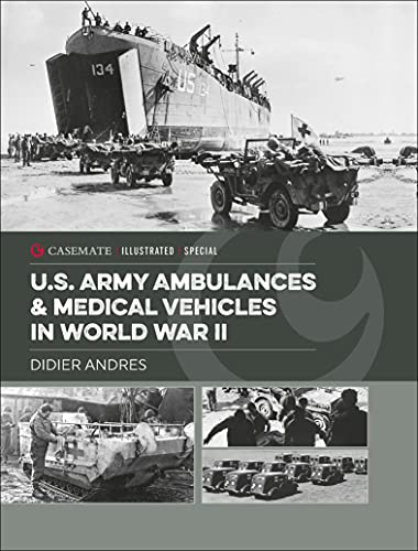U.s. Army Ambulances & Medical Vehicles In World War Ii (Casemate Illustrated Special) #TOP12