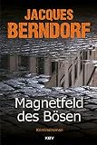 Magnetfeld des Bösen: Kriminalroman (KBV-Krimi) - Jacques Berndorf 