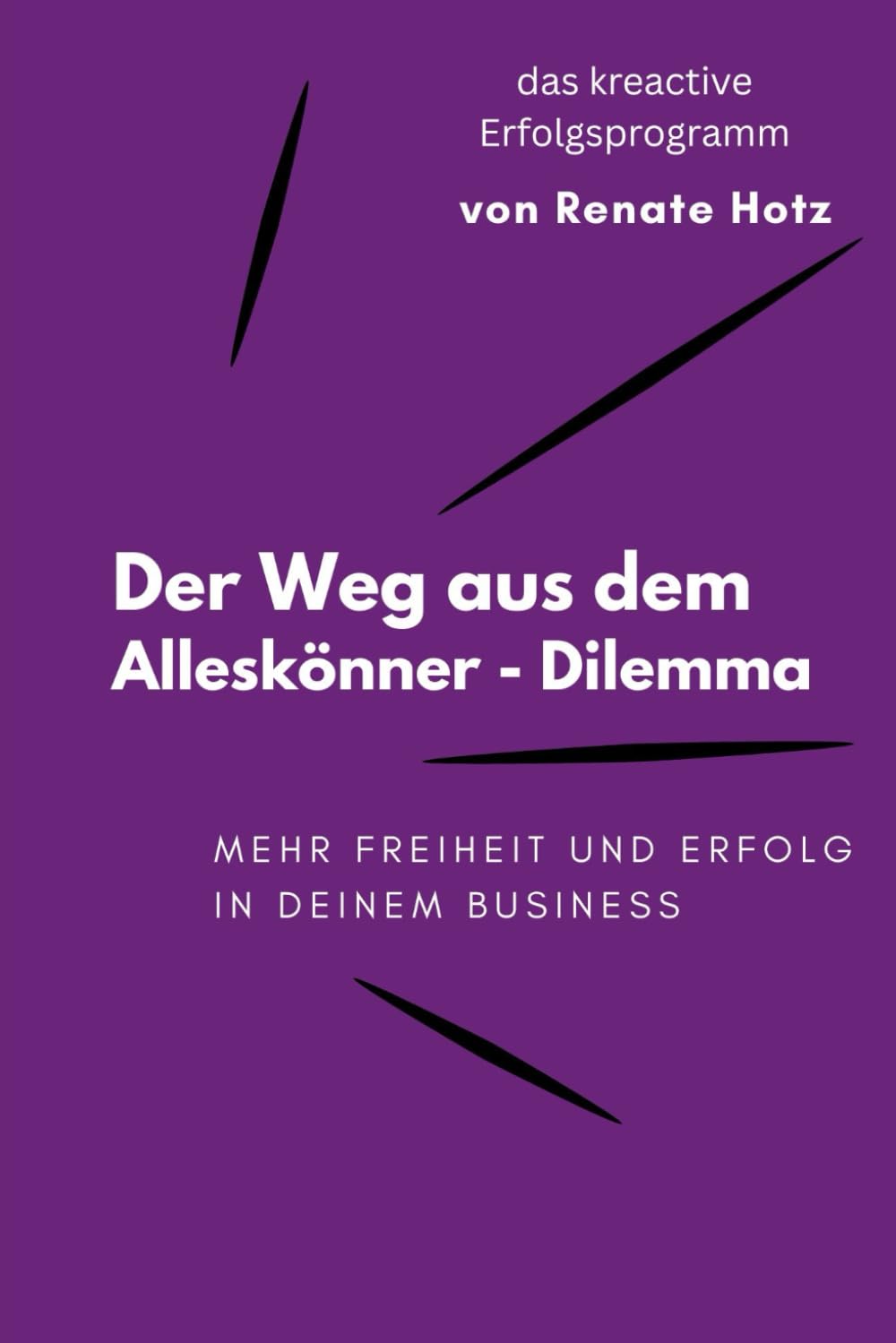 Der Weg aus dem “Alleskönner-Dilemma”: mehr Freiheit und Erfolg in deinem Business