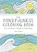 The Mindfulness Coloring Book: Relaxing, Anti-Stress Nature Patterns and Soothing Designs