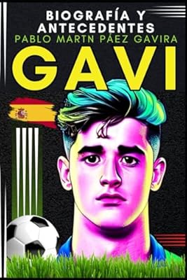 Gavi - Pablo Martn Páez Gavira: Biografía y antecedentes (Pequeños Casos de Éxito en Español) | Ya disponible en tu tienda friki favorita! En mundofriki.es!