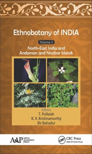 Ethnobotany of India, Volume 3: North-East India and the Andaman and Nicobar Islands 1st Edition