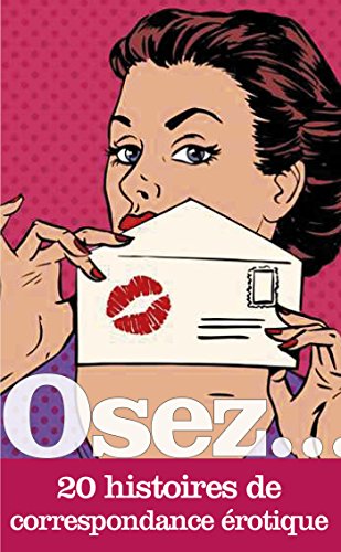 Osez 20 Histoires De Correspondance Erotique Ebook Collectif Aude Dite Orium Amazon Fr