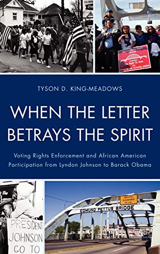 When the Letter Betrays the Spirit: Voting Rights Enforcement and African American Participation from Lyndon Johnson to Barack Obama