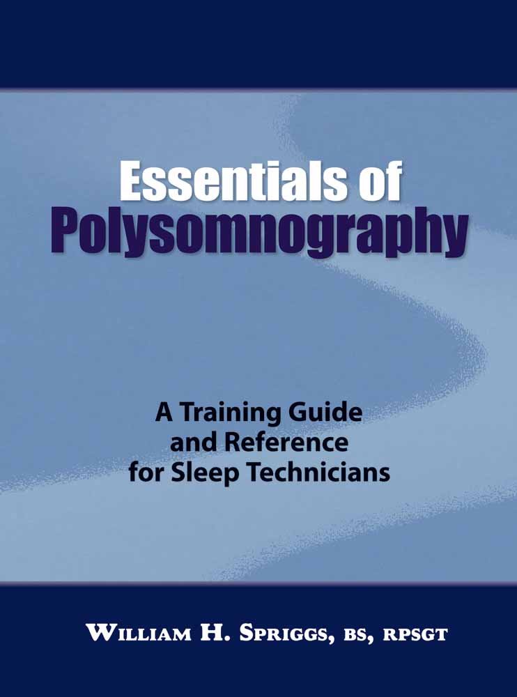Essentials of Polysomnography: A Training Guide and Reference for Sleep Technicians