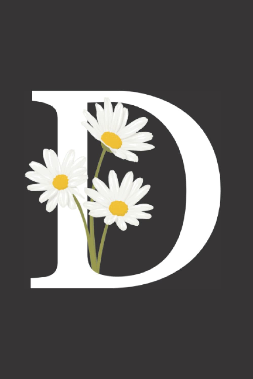 Notebook: Letter D Notebook, Initial D Notebook, Daisy Notebook, Monogram Notebook, Blank Lined Notebook
