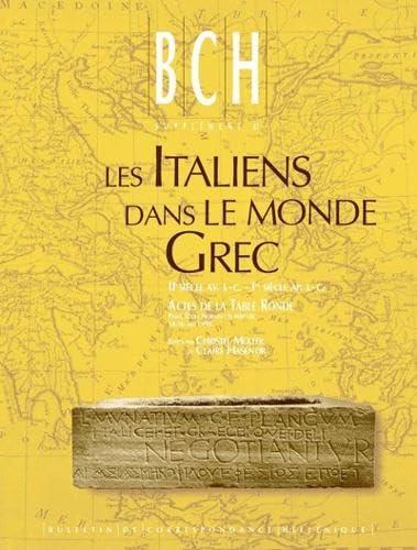 Les Italiens Dans Le Monde Grec, IIe Siecle Av. J.-C. - Ier Siecle Ap. J.-C.: Circulation, Activites, Integration: Actes de la Table Ronde, Ecole ... Hellénique Suppléments) (French Edition)