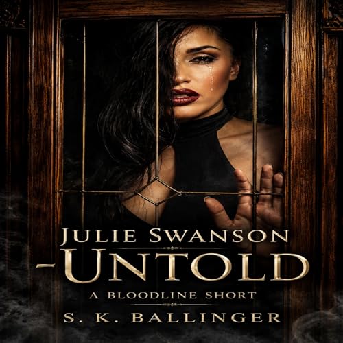 Julie Swanson: Untold Audiobook By S.K. Ballinger cover art