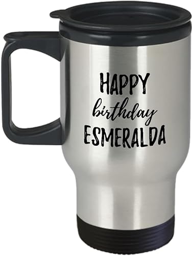 Happy Birthday Esmeralda Travel Mug Funny Gift Idea For Anniversary Custom Name Coffee Tea Commuter Insulated Lid 14 Oz
