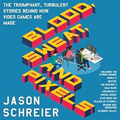 Blood, Sweat, and Pixels Audiolibro Por Jason Schreier arte de portada