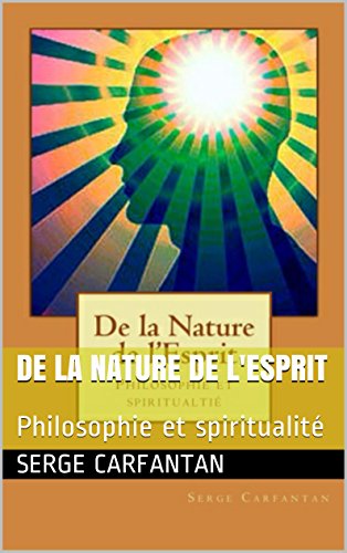 Télécharger De la nature de l'esprit: Philosophie et spiritualité (Nouvelles leçons de philosophie t. 33) Livre PDF Gratuit
