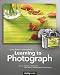 Learning to Photograph - Volume 1: Camera, Equipment, and Basic Photographic Techniques