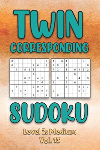 Twin Corresponding Sudoku Level 2: Medium Vol. 13: Play Twin Sudoku With Solutions Grid Medium Level Volumes 1-40 Sudoku Variation Travel Friendly ... Math Challenge All Ages Kids to Adult Gift
