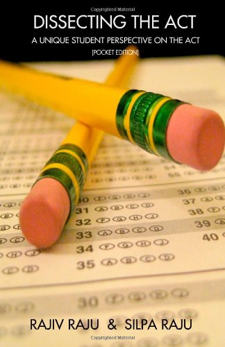 Dissecting the ACT: A Unique Student Perspective on the ACT or ACT Test Prep with Real ACT questions