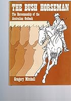 The bush horseman: The horsemanship of the Australian outback 0589502751 Book Cover