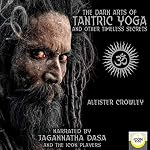 Cover of The Dark Arts of Tantric Yoga and Other Timeless Secrets