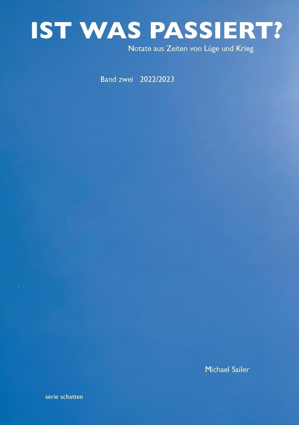 Ist was passiert?: Notate aus Zeiten von Lüge und Krieg. Band zwei: 2022/23