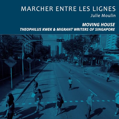 Moving House de Theophilus Kwek, avec les Migrant Writers of Singapore - Singapour, poésie et migrations.