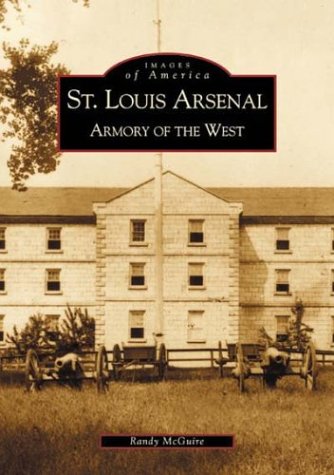 St. Louis Arsenal: Armory of the West