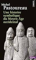 Une histoire symbolique du Moyen Âge occidental 2020136112 Book Cover