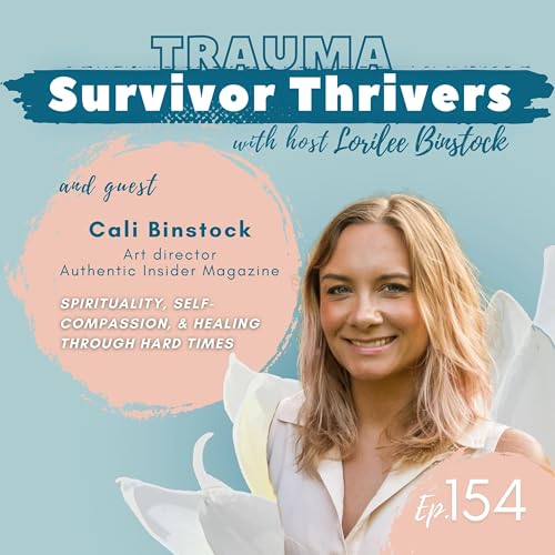 Spirituality, Self-Compassion, & Healing Through Hard Times | A Conversation Between Lorilee & Cali Binstock