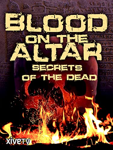Blood on the Altar: Secrets of the Dead