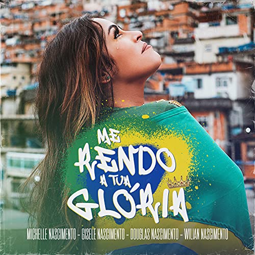 Michelle Nascimento, Gisele Nascimento & Wilian Nascimento feat. Douglas Nascimento