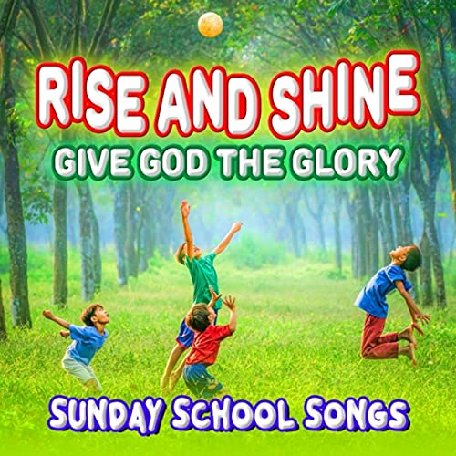 Rise and Shine Give God the Glory by Sunday School Songs, Give God the Glory & Wee Sing on