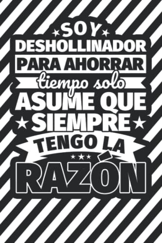 Listado de Deshollinadores los más solicitados. 41 Cuaderno Líneas: Soy deshollinador para ahorrar tiempo solo asume ques siempra tengo la razón (Spanish Edition)