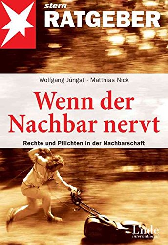 Wenn der Nachbar nervt. Rechte und Pflichten in der Nachbarschaft (stern-Ratgeber)