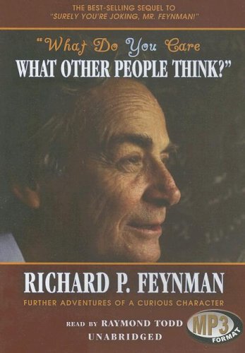 What Do You Care What Other People Think?: Further Adventures of a Curious Character What Do You Care What Other People Think?: Further Adventures of a Curious Character