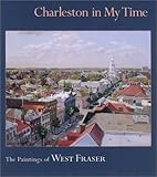 Charleston in My Time: The Paintings of West Fraser