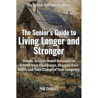 The Senior's Guide to Living Longer and Stronger Audiobook By Phil Charles cover art