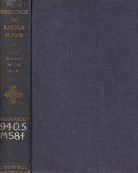 Hardcover From Bird Cage to Battle Plane: The History of the RAF Book