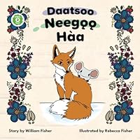Daatsoo Neegoo Hàa: The Fox and the Mouse 1961681005 Book Cover