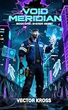  Void Meridian: System Reset: A LitRPG System Apocalypse Novel (Void Walker System Book 1) (English Edition)