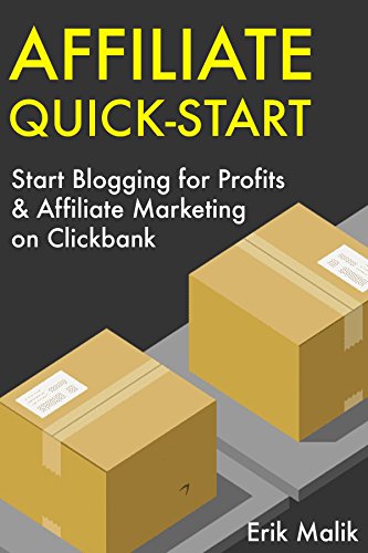 Affiliate Quick-Start: Start Blogging for Profits & Affiliate Mar...
