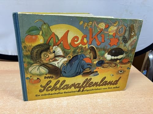 Mecki im Schlaraffenland. Sein erster märchenhafter Reisebericht, aufgeschrieben von ihm selbst.