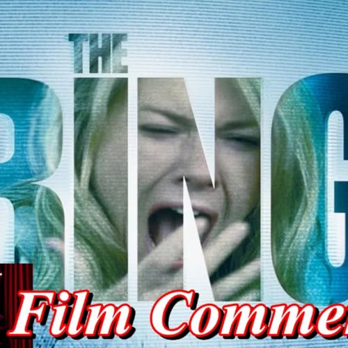 The Ring (2002) - Film Fanatic Commentary - Season 8