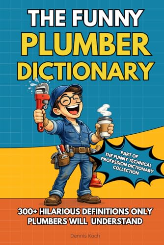 The Funny Plumber Dictionary: A Hilarious A to Z Plumbing Humor Book Packed with Funny Definitions, Sarcastic Analogies, and the Perfect Gag Gift for ... Technical Professions Dictionary Collection) image 2