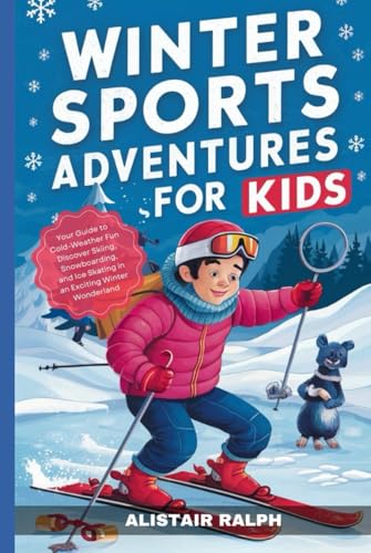Winter Sports Adventures for Kids: Your Guide to Cold-Weather Fun
