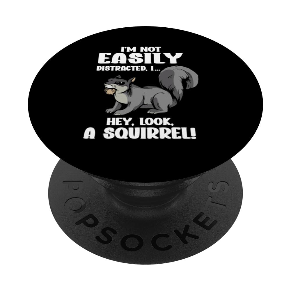 I'm Not Easily Distracted Hey Look A Squirrel PopSockets Swappable PopGrip, Black