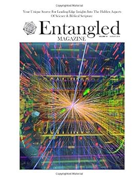 Paperback Entangled Magazine: Your Unique Source For Leading-Edge Insights Into The Hidden Aspects of Science and Biblical Scripture Book