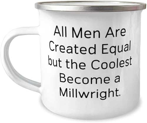 Unique Idea Millwright 12oz Camper Mug, All Men Are Created Equal but, Gifts For Coworkers, Present From Boss, For Millwright, Birthday present,
