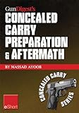 Gun Digest's Concealed Carry Preparation & Aftermath eShort: What happens after self-defense gun use? Let Massad Ayoob get you prepared now. (Concealed Carry eShorts)