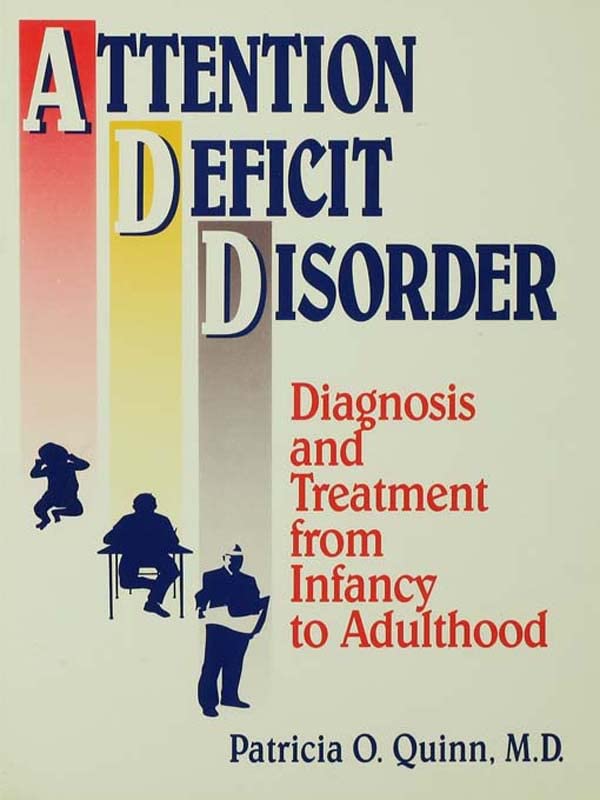 Attention Deficit Disorder: Diagnosis And Treatment From Infancy To Adulthood
