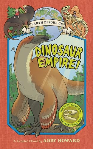 Dinosaur Empire! (Earth Before Us #1): Journey through the Mesozoic Era